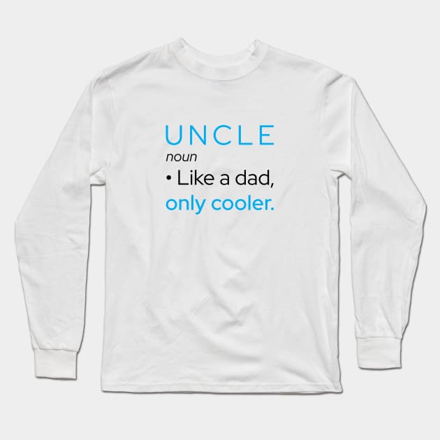 Uncle: Like A Dad, Only Cooler Long Sleeve T-Shirt by Marija154